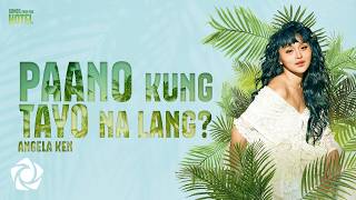 Angela Ken - Paano Kung Tayo Na Lang? Official Lyric Video The Secrets Of Hotel 88 Ost