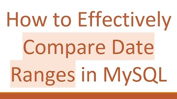 How to Effectively Compare Date Ranges in MySQL