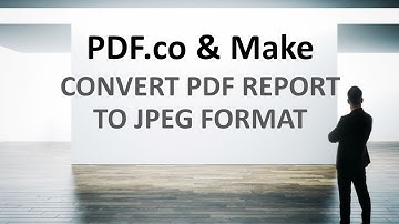 How to Convert PDF Reports to JPG using PDF.co and Make