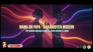 Mama Oh Papa  Pop Manado Minahasa Makaaruyen Remix  Cover Version  Djjimriv
