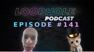 TUX IS SHOWING HIS FACE TODAY YOOOO - Loophole Podcast (EP. 141)