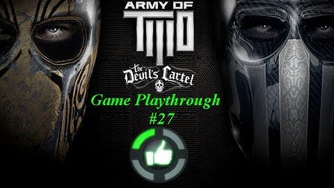 Army of Two The Devils Cartel Playthrough Part 27