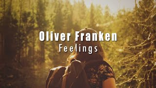 Oliver Franken - Feelings [Chill Melodic Ambient] by Shayan Sadr 151 views 1 year ago 4 minutes, 45 seconds