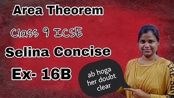 Area Theorem | Class 9 ICSE | Selina Concise | Ex - 16 B | Full Solution |