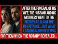 The notary read the will and the husband with his mistress couldnt utter a single word