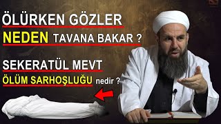 Ölürken Gözler Neden Tavana Bakar Sekeratül Mevt Ölüm Aninda Yaşananlar Ali Küpelioğlu Hocaefendi