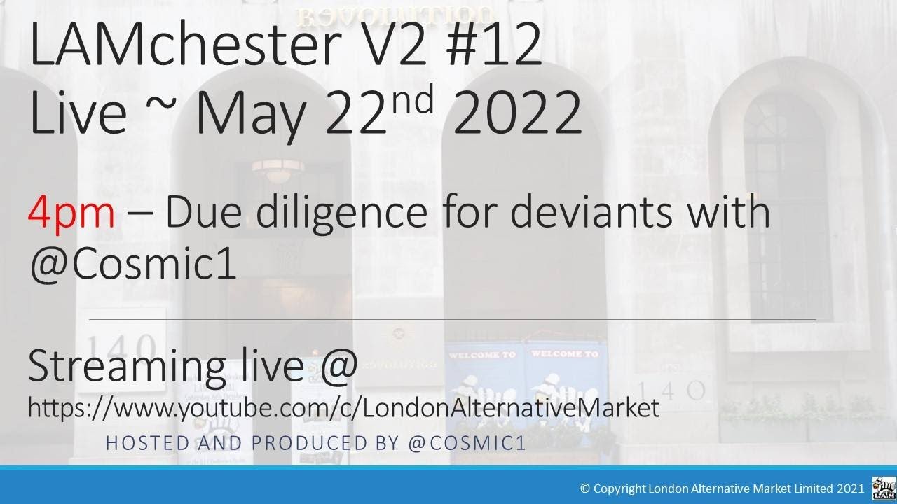 LAMchester V2 #12 22nd May 2022 - 4pm Due Diligence for deviants with @Cosmic1