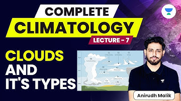 Complete Climatology | L7 | Clouds and its Types | UPSC 2024 | Anirudh Malik