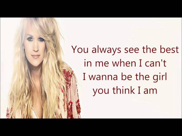 Carrie Underwood - The Girl You Think I Am