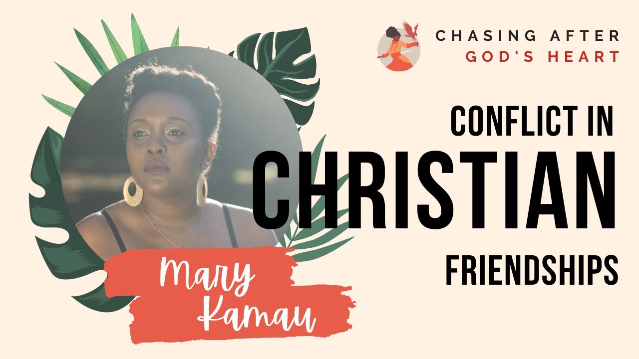 Conflict In Christian Friendships | Offence&Reconciliation Series | Christian Life&Faith |Mary Kamau