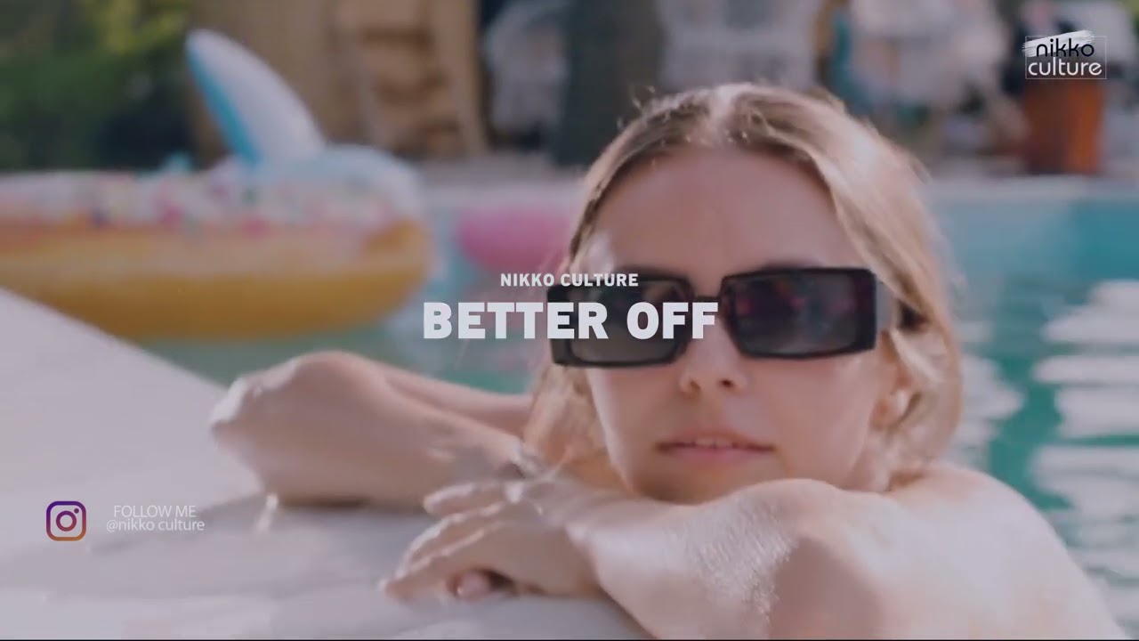 Watch Nikko Culture - Better Off on YouTube Watch Nikko Culture - Better Off on YouTube