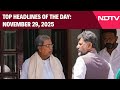 DKS-Siddaramaiah Compromise Formula Works Out | Top Headlines Of The Day: November 29, 2025