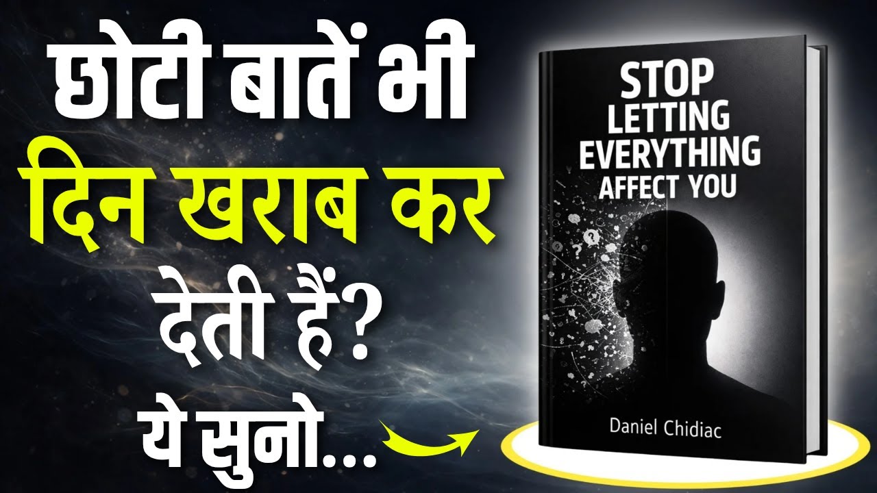 Stop Letting Everything Affect You by Daniel Chidiac | Stop Overthinking | Audiobook Hindi