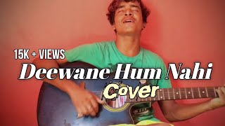 Video thumbnail of "Deewane Hum Nahi - Aditya Yadav | Cover | Bishal Chhetri"