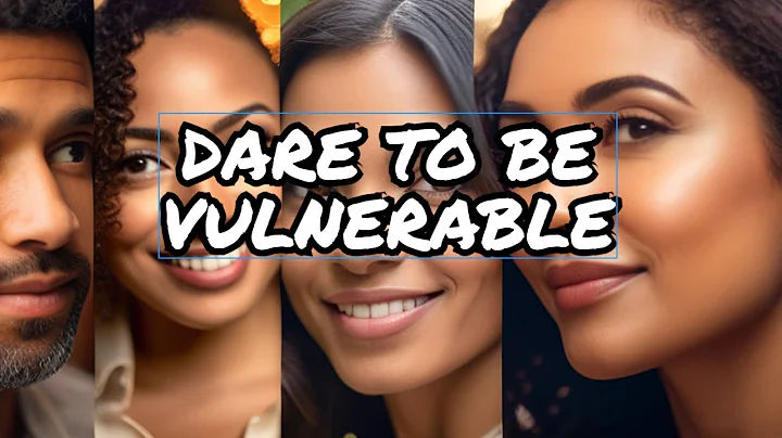 Embracing Vulnerability:  Unlocking Authentic Relationships