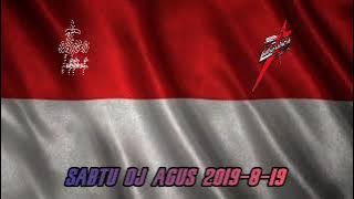 SABTU DJ AGUS 2019-8-19 ( ANNIV KING MAFIA SEASON 5 ) SPESIAL HARI KEMERDEKAAN ✊🇲🇨