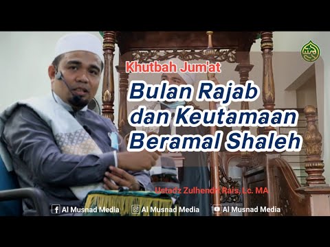 Khutbah Jum&#39;at Bulan Rajab dan Keutamaannya  - Ustadz Zulhendri Rais, Lc.  MA