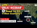 Great Nicobar Economical Importance - How India can beat Singapore as a trans shipment hub?