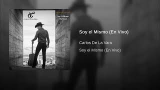 Soy El Mismo (En Vivo) · Carlos De La Vara