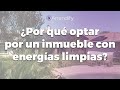 ¿Por qué optar por un inmueble con energías limpias?