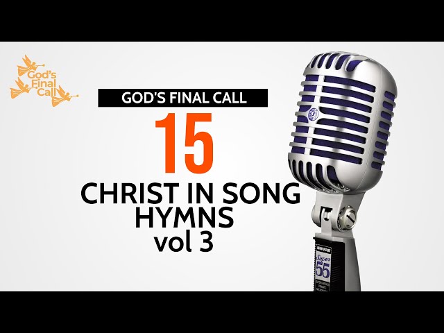 🎙 Christ in Song || 15 Hymns Vol 3 || SDA Songs || SDA Hymns || God's Final Call class=