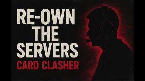 Re-Own The Servers! (CARD CLASHER)