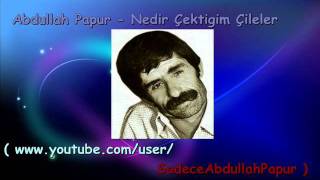 Abdullah Papur - Nedir Çektiğim Çileler