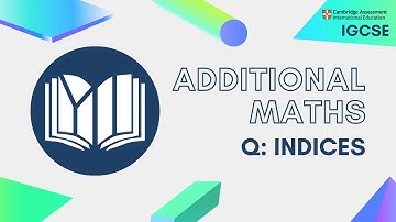 CIE IGCSE Additional Maths: Indices (Questions)