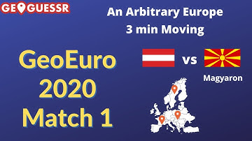 GeoEuro 2020 Match 1 (vs Magyaron): An Arbitrary Europe (Moving, 3 min timer)