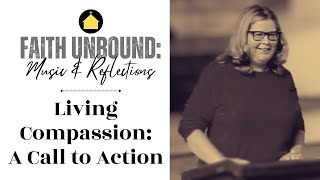 "Living Compassion: A Call to Action" | Faith Unbound: Music & Reflections | October 6, 2024