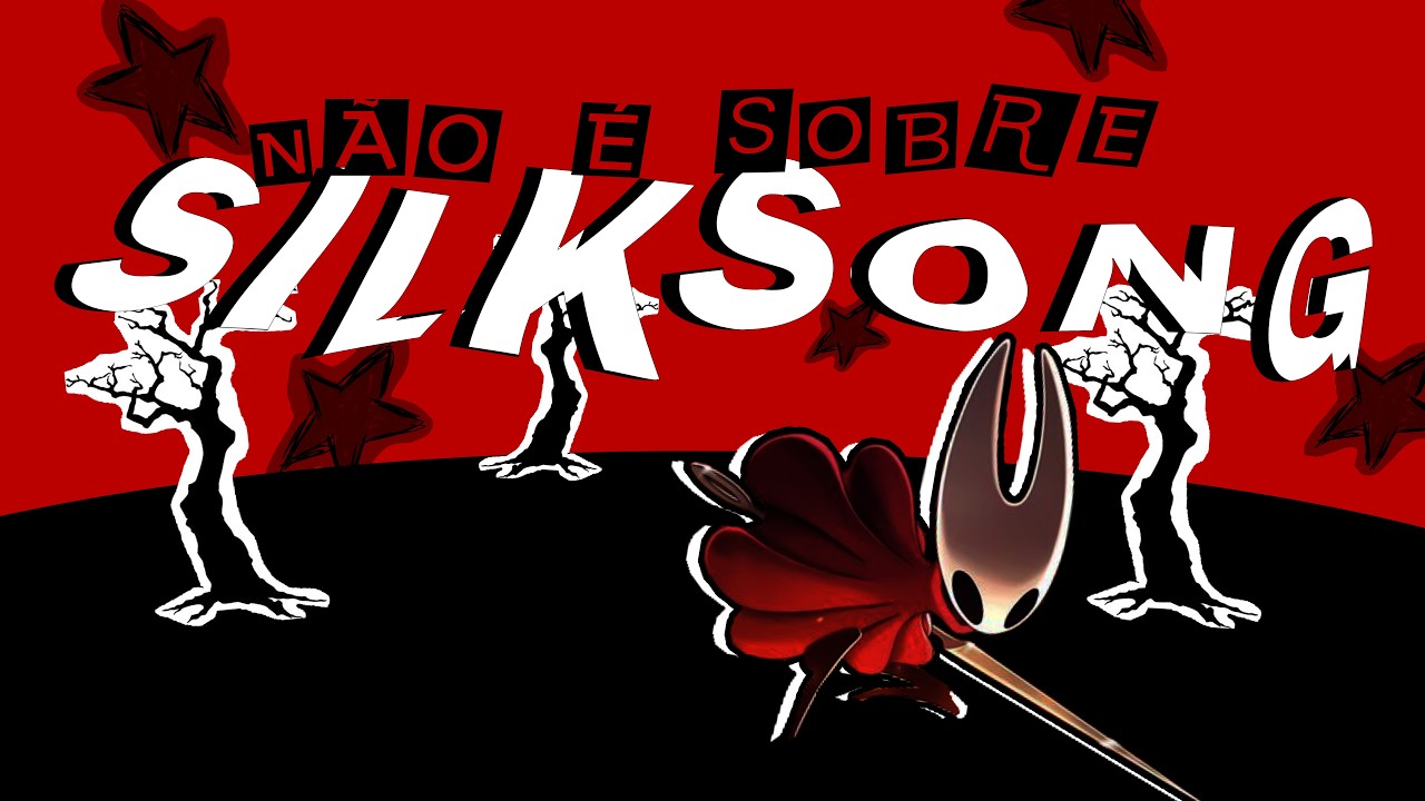 esse vídeo não é sobre silksong