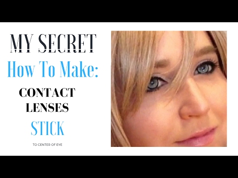 How to MAKE CONTACTS STICK! How to PUT IN CONTACTS!