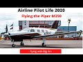 Airline Pilot Life 2020: Flying a New Piper M350