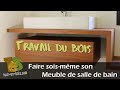 Fabriquer son Meuble de salle de bain en bois massif