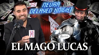 El Mago Lucas | Neura Delayed Knight