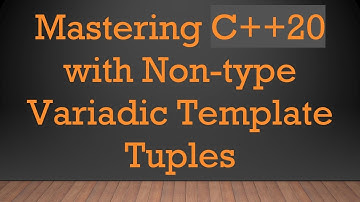 Mastering C++20 with Non-type Variadic Template Tuples