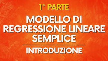 Statistica: Modello di regressione lineare semplice – Introduzione – PARTE 1/2