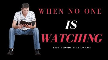 When No One Is Watching v2 - Motivation Video