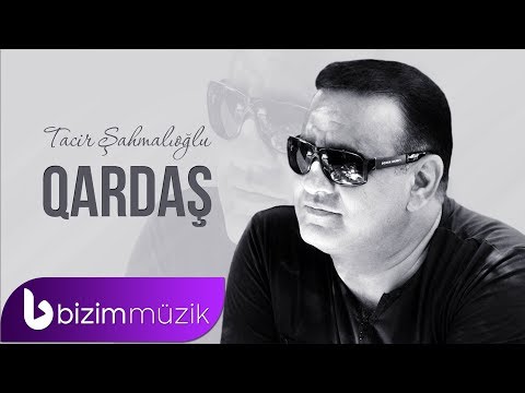 Tacir Sahmalioglu – Qardaş