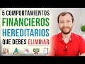 5 Comportamientos Financieros HEREDITARIOS Que Debes Eliminar