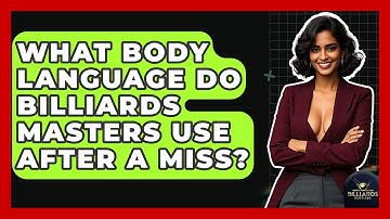 What Body Language Do Billiards Masters Use After A Miss? - Billiards Hustlers