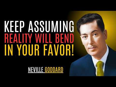 "KEEP ASSUMING — REALITY WILL BEND IN YOUR FAVOR!" | NEVILLE GODDARD | BEST MOTIVATIONAL SPEECH