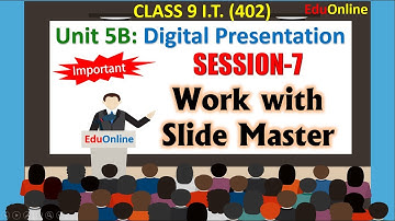 Work with Slide Master (Session-7)| Class 9 Digital Presentation Unit 5 |Term-2