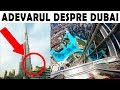 DUBAI - Intregul Adevar - Cu Siguranta Nu Stiai Asta!