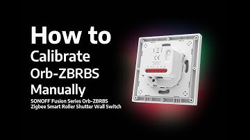 How to Manually Calibrate SONOFF Fusion Series Orb-ZBRBS | MINI-ZBRBS-E⚙️