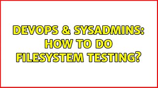 Celebrity DevOps & SysAdmins: How to do filesystem testing? (6 Solutions!!) Net Worth