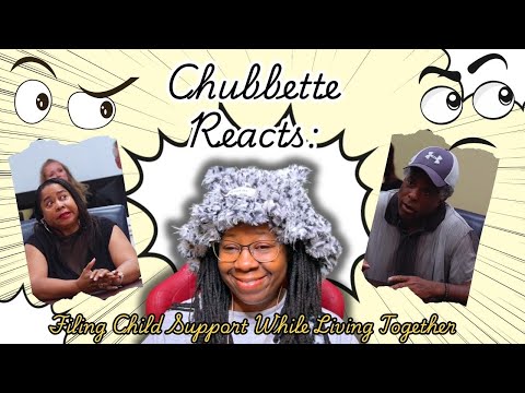 Chubbette Reacts: Filing Child Support While Living Together #reaction