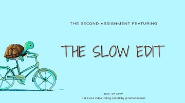 The Slow Edit 🍃| The Second Assignment – Cohort 9 | @TharunSpeaks