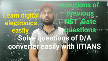 D/A converter based questions with simple explanation for NET GATE by IITian Laxman Goswami