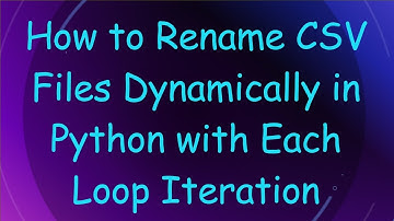 How to Rename CSV Files Dynamically in Python with Each Loop Iteration